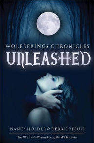 Title: Unleashed (Wolf Spring Chronicles Series #1), Author: Nancy Holder