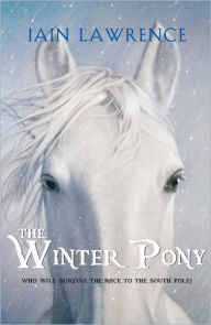 Title: The Winter Pony, Author: Iain Lawrence