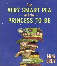 Title: The Very Smart Pea and the Princess-to-be, Author: Mini Grey