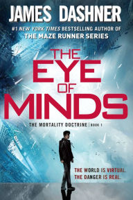 Title: The Eye of Minds (Mortality Doctrine Series #1), Author: James Dashner