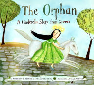 Title: The Orphan: A Cinderella Story from Greece, Author: Anthony Manna