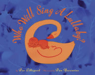 Title: Who Will Sing a Lullaby?, Author: Dee Lillegard