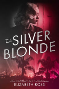 Title: The Silver Blonde, Author: Elizabeth Ross