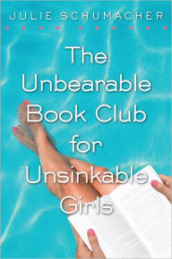 Title: The Unbearable Book Club for Unsinkable Girls, Author: Julie Schumacher