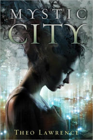 Toxic Heart (Mystic City, #2) by Theo Lawrence