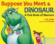 Title: Suppose You Meet a Dinosaur: A First Book of Manners, Author: Judy Sierra