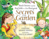 Title: Secrets of the Garden: Food Chains and the Food Web in Our Background, Author: Kathleen Weidner Zoehfeld