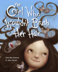 Title: The Girl Who Wouldn't Brush Her Hair, Author: Kate Bernheimer