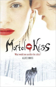 Title: Mortal Kiss, Author: Alice Moss