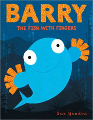 Title: Barry the Fish with Fingers, Author: Sue Hendra