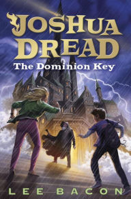 Title: Joshua Dread #3: The Dominion Key, Author: Lee Bacon