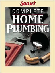 Title: Complete Home Plumbing / Edition 1, Author: Editors of Sunset Books