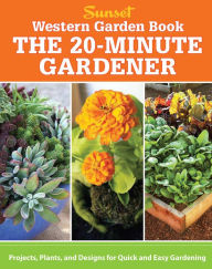 Title: Western Garden Book: The 20-Minute Gardener: Projects, Plants and Designs for Quick & Easy Gardening, Author: Luna & Hardcraft