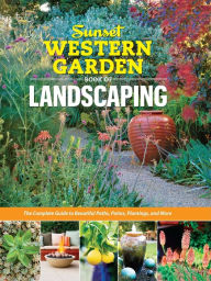 Title: Sunset Western Garden Book of Landscaping: The Complete Guide to Beautiful Paths..., Author: The Editors of Sunset