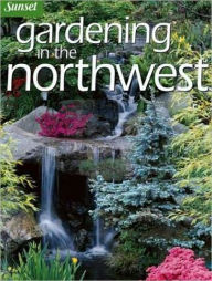 Title: Gardening in the Northwest, Author: Editors of Sunset Books