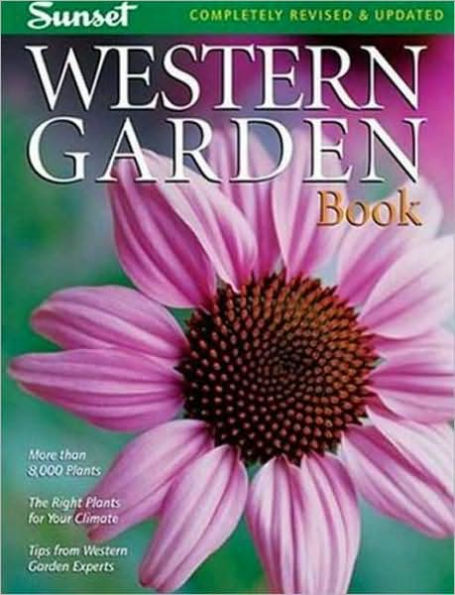 Western Garden Book: More than 8,000 Plants - The Right Plants for Your Climate - Tips from Western Garden Experts / Edition 8