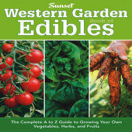 Title: Western Garden Book of Edibles: The Complete A-Z Guide to Growing Your Own Vegetables, Herbs, and Fruits, Author: Luna & Hardcraft