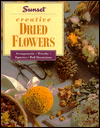 Title: Creative Dried Flowers: Arrangements, Wreaths, Topiaries, Wall Decorations, Author: Elizabeth L. Hogan