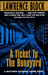Title: A Ticket to the Boneyard (Matthew Scudder Series #8), Author: Lawrence Block