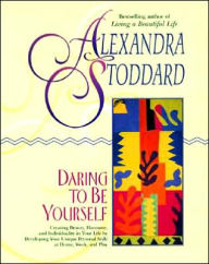Title: Daring to Be Yourself, Author: Alexandra Stoddard