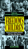 Title: Freedom's Children: Young Civil Rights Activists Tell Their Own Stories, Author: Ellen Levine