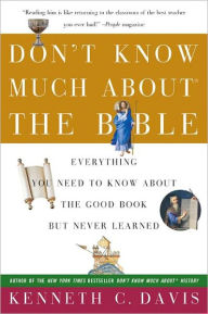 Title: Dont Know Much about the Bible: Everything You Need to Know about the Good Book but Never Learned, Author: Kenneth C Davis