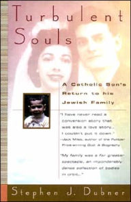 Title: Turbulent Souls: A Catholic Son's Return to His Jewish Family, Author: Stephen J. Dubner