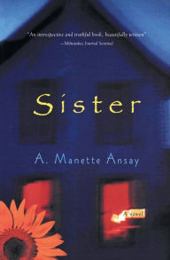 Title: Sister, Author: A. Manette Ansay