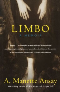 Title: Limbo: A Memoir, Author: A. Manette Ansay