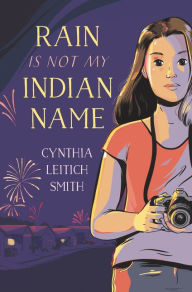 Title: Rain Is Not My Indian Name, Author: Cynthia L Smith