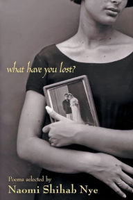 Title: What Have You Lost?, Author: Naomi Shihab Nye