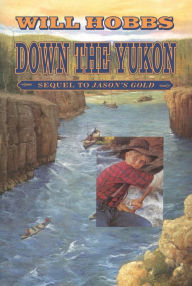 Title: Down the Yukon, Author: Will Hobbs