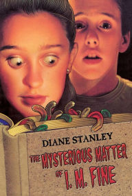Title: The Mysterious Matter of I. M. Fine, Author: Diane Stanley