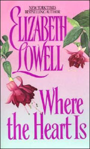 Title: Where the Heart Is, Author: Elizabeth Lowell