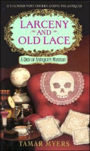 Title: Larceny and Old Lace (Den of Antiquity Series #1), Author: Tamar Myers