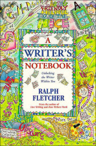 Title: A Writer's Notebook: Unlocking the Writer Within You, Author: Ralph Fletcher