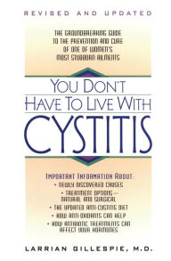 Title: You Don't Have to Live with Cystitis, Author: Larrian Gillespie