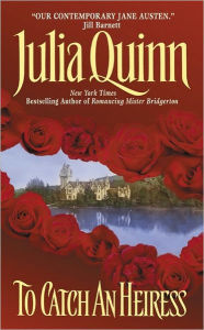 Title: To Catch an Heiress (Lady Danbury's Influence Series #1), Author: Julia Quinn