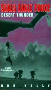 Title: Seals Eagle Force: Desert Thunder, Author: Orr Kelly