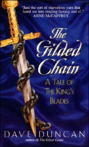 Title: The Gilded Chain (Tales of the King's Blades Series #1), Author: Dave Duncan