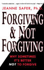 Forgiving and Not Forgiving: Why Sometimes It's Better Not to Forgive