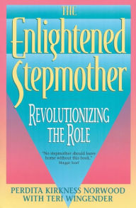 Title: The Enlightened Stepmother: Revolutionizing the Role, Author: Perdita K Norwood
