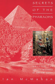 Title: Secrets of the Pharaohs, Author: Ian Mcmahan PhD