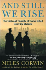 Title: And Still We Rise:: The Trials and Triumphs of Twelve Gifted Inner-City Students, Author: Miles Corwin
