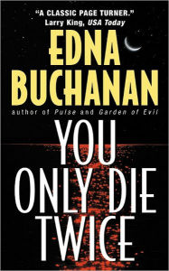 Title: You Only Die Twice: A Novel, Author: Edna Buchanan