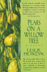 Title: Pears on a Willow Tree, Author: Leslie Pietrzyk