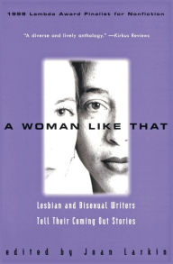 Title: Woman Like That: Lesbian and Bisexual Writers Tell Their Coming Out Stories, Author: Joan Larkin