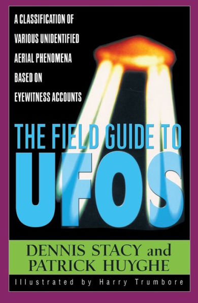 The Field Guide To UFOs: A Classification Of Various Unidentified Aerial Phenomena Based On Eyewitness Accounts