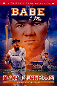 Babe and Me (Baseball Card Adventure Series)