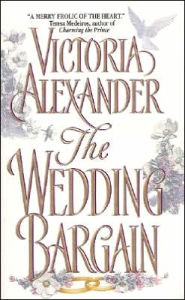 Title: The Wedding Bargain (Effington Family & Friends Series), Author: Victoria Alexander